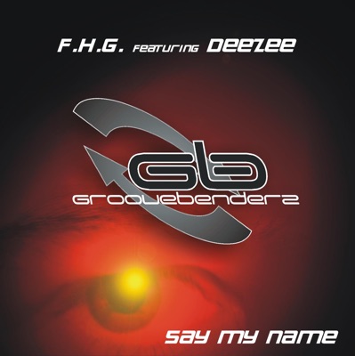 Say My Name (Remixes) [feat. Deezee] - Single