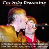 I’m Only Dreaming (feat. Gem Archer, Ian McLagan, Kenny Jones, Noel Gallagher, Paul Weller & Steve Ellis) - EP artwork