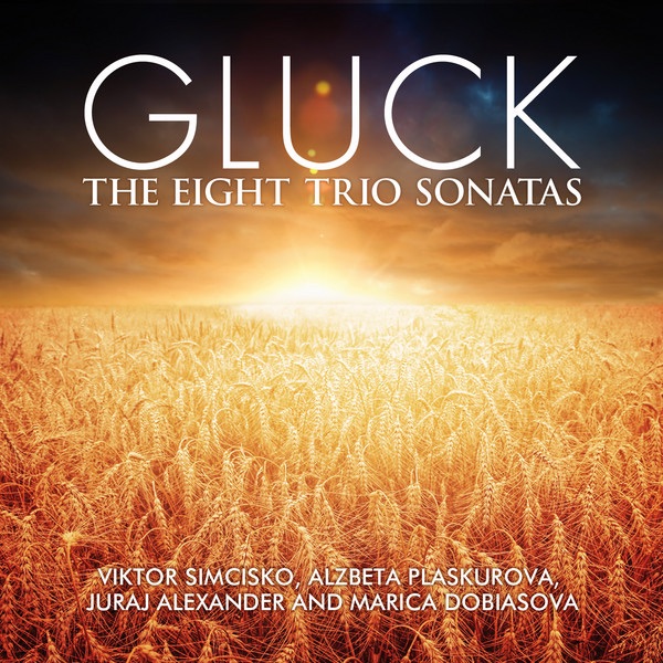 Обложка альбома «Gluck: The Eight Trio Sonatas» — Juraj Alexander, Viktor Simcisko, Alzbeta Plaskurova & Marica Dobiasova