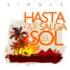 Hasta Que Salga El Sol