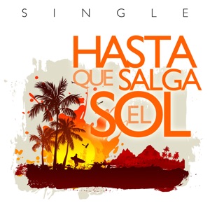 Hasta Que Salga el Sol - Single