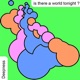 Is There a World Tonight