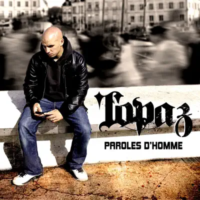 Paroles d'homme - Tópaz Paroles d'homme - Tópaz