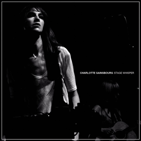 Stage Whisper (Live) [Deluxe Version] - Charlotte Gainsbourg