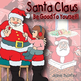 Santa Claus Be Good To Yourself !! Jane Baxter