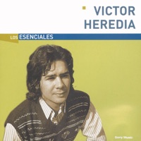 Los Esenciales: Victor Heredia - Victor Heredia