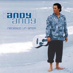 Andy Andy - Necesito un Amor