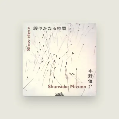 Listen to Shunsuke Mizuno, watch music videos, read bio, see tour dates & more!