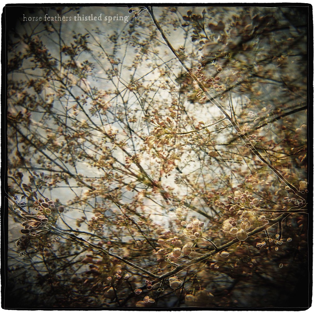 Horse Feathers – Thistled Spring
