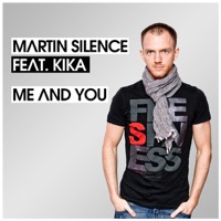 Me and You (Radio Edit) [feat. Kika] - Single - Martin Silence