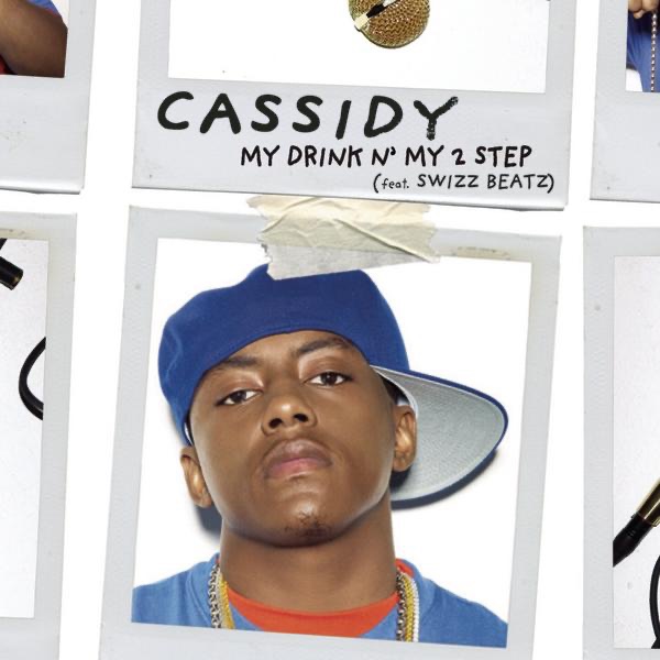 My Drink 'n' My 2 Step (feat. Swizz Beatz) [Radio Edit] - Single - Cassidy