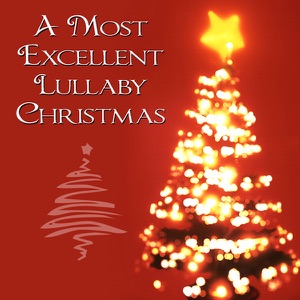 A Most Excellent Lullaby Christmas