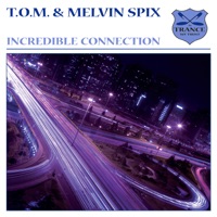 Incredible Connection - Single - T.O.M. & Melvin Spix