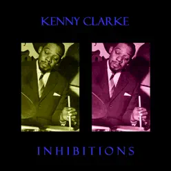 Inhibitions - Kenny Clarke Inhibitions - Kenny Clarke