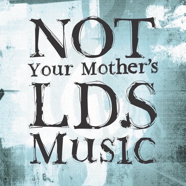 Not Your Mother's LDS Music