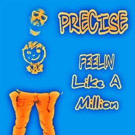 Feelin Like a Million Precise