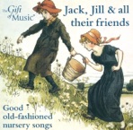 Vocal Music (Children's Songs) (Jack, Jill and All Their Friends - Good Old-Fashioned Nursery Songs)