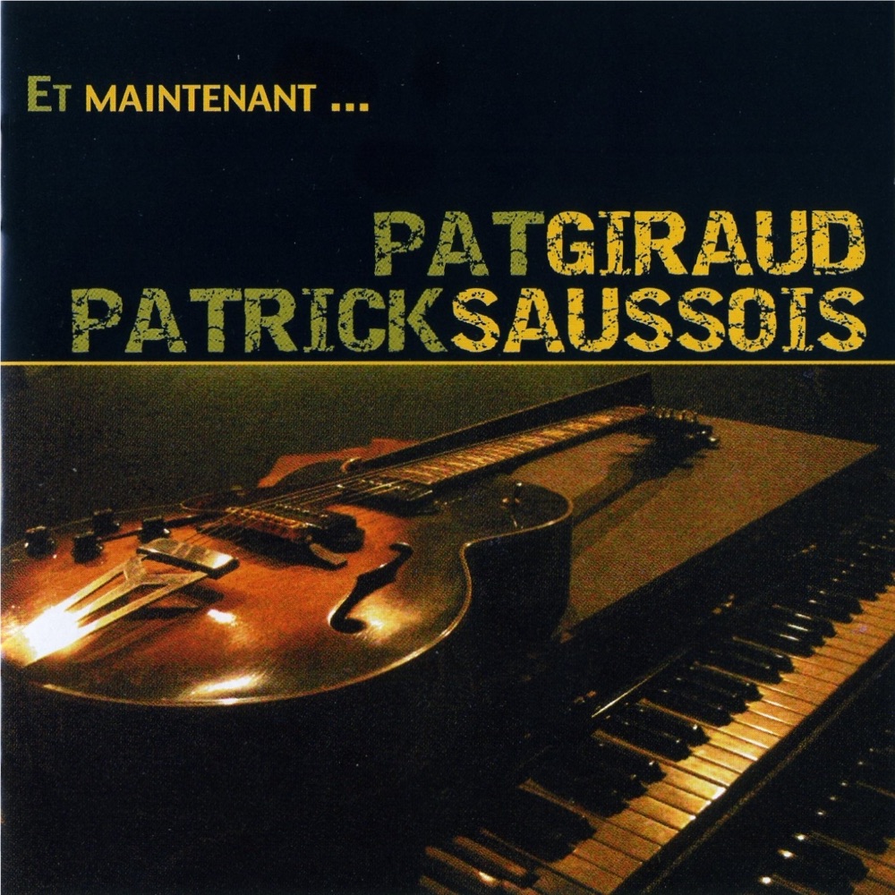 Обложка альбома «Et maintenant...» — Pat Giraud & Patrick Saussois