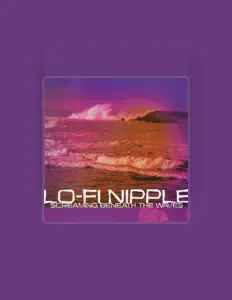 聆聽 Lo-Fi Nipple、觀看音樂影片、閱讀小傳、查看巡演日期等！