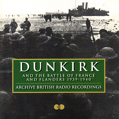 Dunkirk & the Battle of France & Flanders 1939-40 (Remastered)
