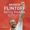 Being Freddie: My Story So Far - Andrew Flintoff