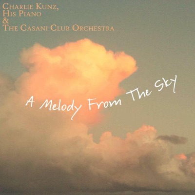 Charlie Kunz, His Piano & The Casani Club Orchestra