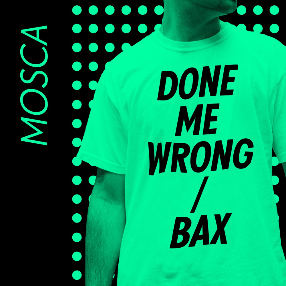 Обложка альбома «Done Me Wrong / Bax - Single» — Mosca