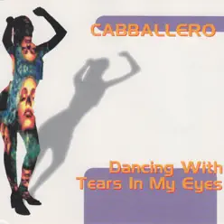 Dancing With Tears In My Eyes - Cabballero