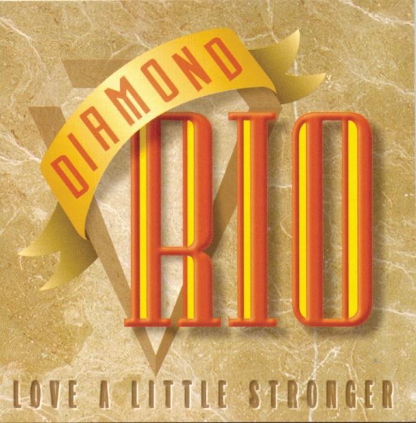 Обложка альбома «Love a Little Stronger» — Diamond Rio