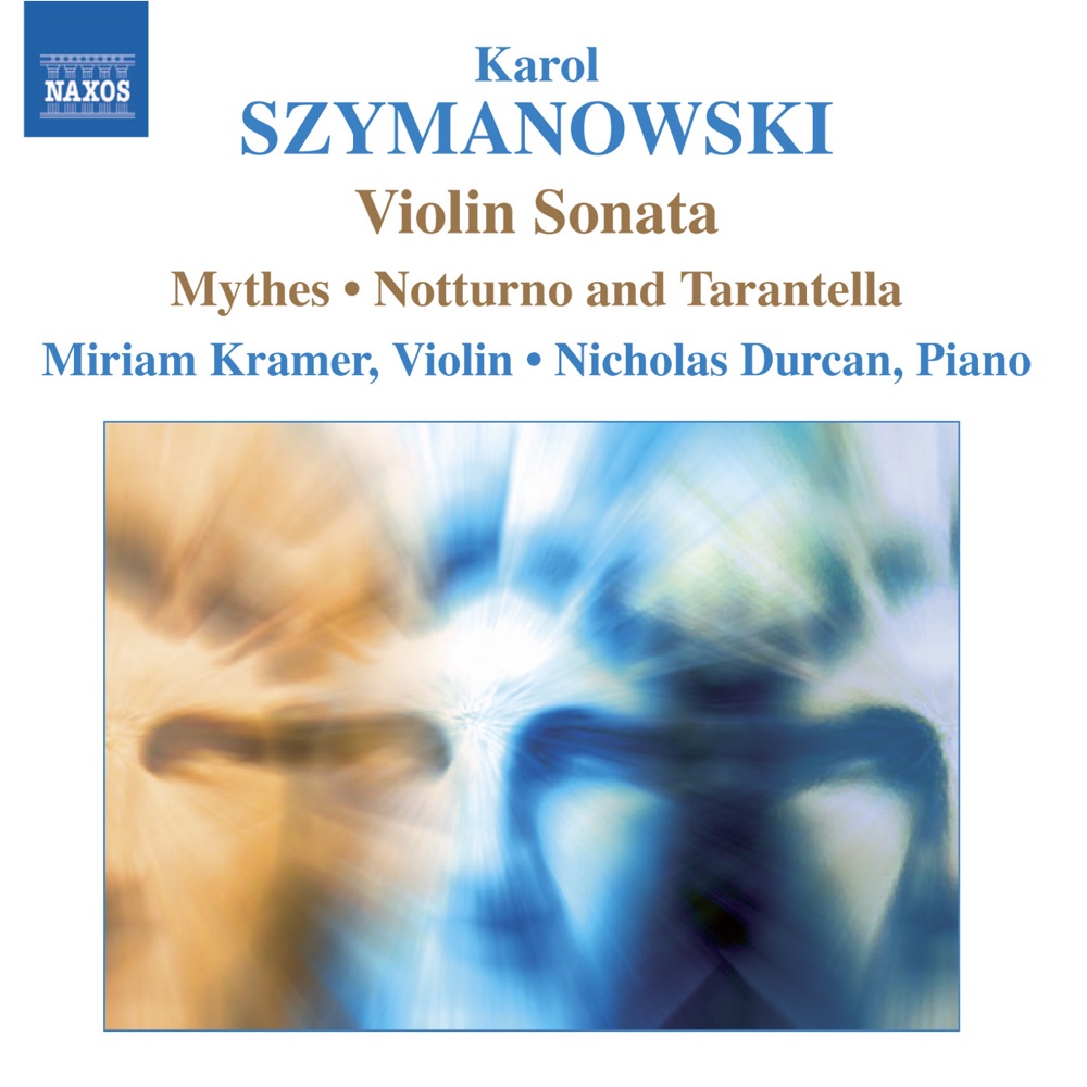 Обложка альбома «Szymanowski: Violin Sonata, Mythes, Notturne and Tarantella» — Miriam Kramer & Nicholas Durcan