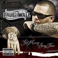 Get Money Stay True - Paul Wall