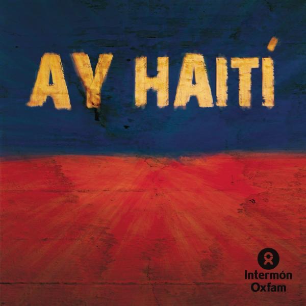 Обложка альбома «Ay Haití - Single» — Alejandro Sanz, Aleks Syntek, Bebe, Belinda, Carlos Jean, Daddy Jean, David Otero, Enrique Iglesias, Estopa, Hombres G, Juanes, Kun Agüero, La Mala, La Oreja de Van Gogh, Macaco, Marta Sánchez, Merce, M. Bose, Najwa, OBK, Sandra Carrasco, Shakira & Wally Lopez