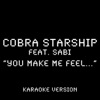 You Make Me Feel... (Karaoke Version) [feat. Sabi]