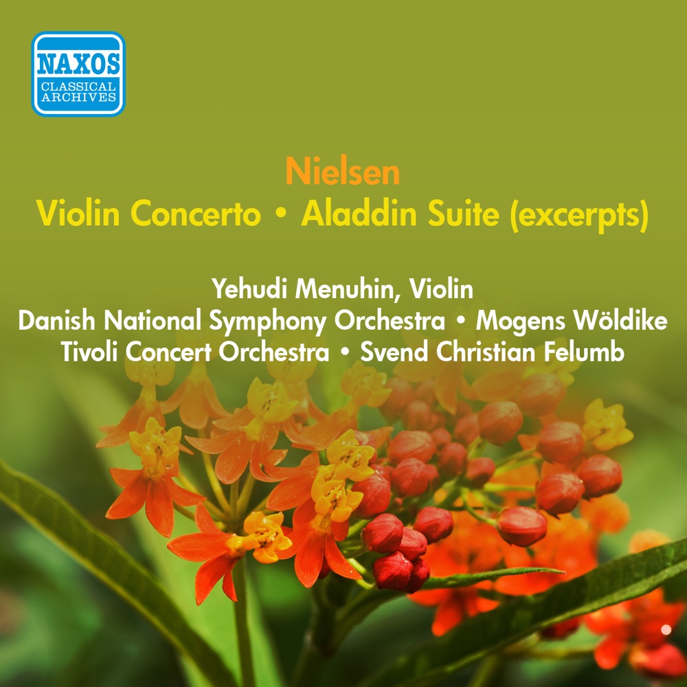 Обложка альбома «Nielsen, C.: Violin Concerto - Aladdin Suite (Excerpts) (Menuhin, Woldike, Felumb) (1952, 1957)» — Yehudi Menuhin, Mogens Woldike, Danish National Symphony Orchestra, Svend Christian Felumb & Tivoli Concert Orchestra