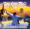 Tai Chi Too - Oliver Shanti & Friends