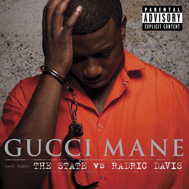 The State vs Radric Davis Explicit by Gucci Mane on