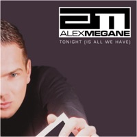 Tonight (Is All We Have) - EP - Alex Megane