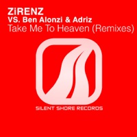 Take Me To Heaven (Remixes) - EP - Zirenz & Ben Alonzi & Adriz