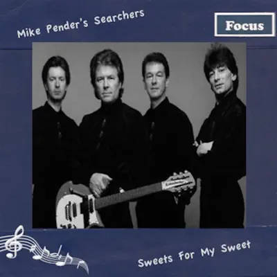 Sweets for My Sweet - Mike Pender's Searchers Sweets for My Sweet - Mike Pender's Searchers