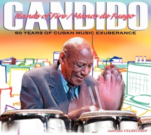 Hands of Fire (Manos de Fuego): 60 Years of Cuban Music Exuberance