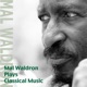 Mal Waldron Plays Classiccal Music I ts the First and the Last