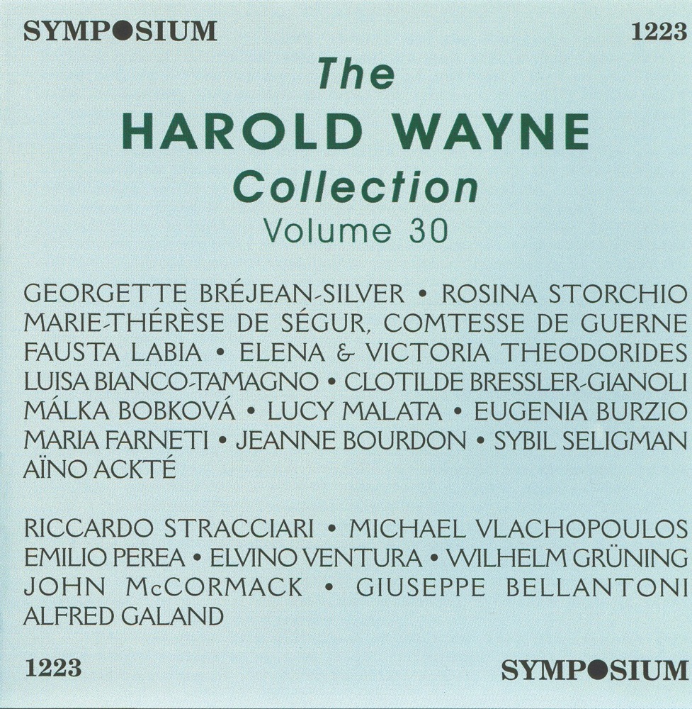 Обложка альбома «The Harold Wayne Collection, Vol. 30 (1905-1916)» — Studio Pianist, Georgette Brejean-Silver, Marie Therese de Segur, Riccardo Stracciari, Rosina Storchio, Studio Orchestra, Studio Conductor, Fausta Labia, Emilio Perea, Elvino Ventura, Luisa Bianco-Tamagno, Elena Theodorides, Victoria Theodorides, Michael Vlachopoulos, Malka Bobkova, Wilhelm Gruning, Lucy Malata, Maria Farneti, Eugenia Burzio, Clohilde Bressler-Gianoli, Jeanne Bourdon, Alfed Galand, Sibyl Seligman, John McCormack, Aino Ackté & Giuseppe Bellantoni