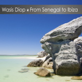 From Senegal to Ibiza - EP - Wasis Diop