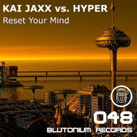 Reset Your Mind (Remixes) [Kai Jaxx vs. Hyper] - Kai Jaxx & Hyper