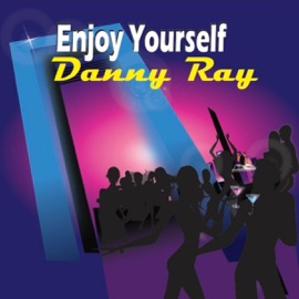 Enjoy Yourself Danny Ray