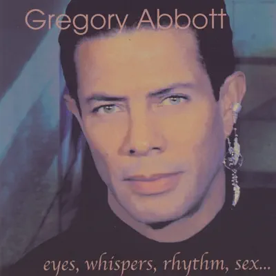 Ouve Eyes, Whispers, Rhythm Sex... de Gregory Abbott