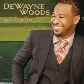 Living On the Top DeWayne Woods
