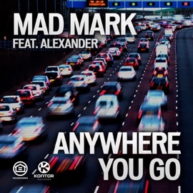 Anywhere You Go (DJ Antoine vs. Mad Mark 2k12 Radio Edit) Mad Mark