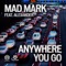 Anywhere You Go (Clubzound Remix) - Mad Mark lyrics