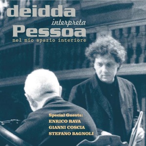 Deidda interpreta Pessoa nel mio spazio interiore (feat. Enrico Rava, Gianni Coscia & Stefano Bagnoli)